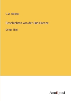 Geschichten von der Süd Grenze: Dritter Theil (German Edition)