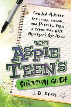 Paperback The Aspie Teen's Survival Guide: Candid Advice for Teens, Tweens, and Parents, from a Young Man with Asperger's Syndrome Book