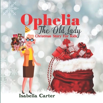 Paperback Ophelia The Old Lady: Christma Story For Kids Book