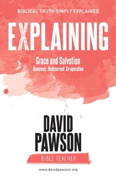 Paperback EXPLAINING Grace and Salvation: Generous, Undeserved, Co-operation Book