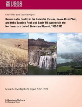 Paperback Groundwater Quality in the Columbia Plateau Snake River Plain, and Oahu Basaltic-Rock and Basin-Fill Aquifers in the Northwestern United States and Ha Book