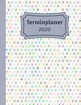 Terminplaner 2020: Tageskalender und Planner für 2020 I Deutschland I Ein Tag Pro Seite I Feiertage I Kalenderwoche I Mit diesem übersichtlichen ... I Volle Stunden Aufteilung (German Edition)