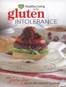 Paperback Healthy Living with Gluten Intolerance: Easy Gluten-Free Recipes and Lifestyle Solutions. Book