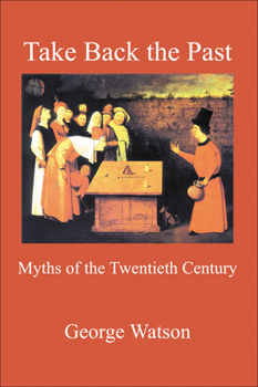 Paperback Take Back the Past: Myths of the Twentieth Century Book