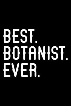 Paperback Best. Botanist. Ever.: Dot Grid Journal, Diary, Notebook, 6x9 inches with 120 Pages. Book