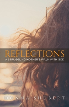 Paperback Reflections: A Struggling Mother's Walk With God Book
