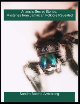 Anansi's Secret Stories: Mysteries from Jamaica Folklore Revealed