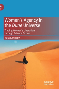 Hardcover Women's Agency in the Dune Universe: Tracing Women's Liberation Through Science Fiction Book