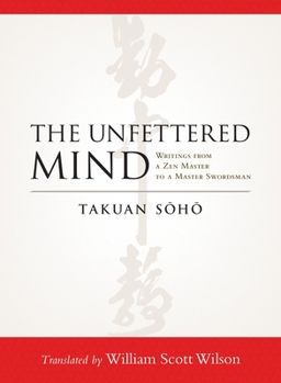 Paperback The Unfettered Mind: Writings from a Zen Master to a Master Swordsman Book