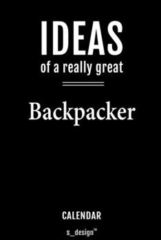 Calendar for Backpackers / Backpacker: Everlasting Calendar / Diary / Journal (365 Days / 3 Days per Page) for notes, journal writing, event planner, quotes & personal memories