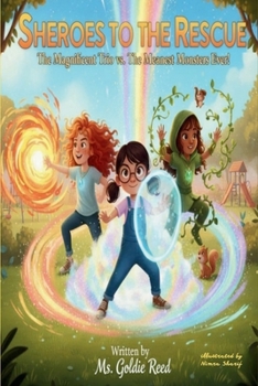 SHERO’S TO THE RESCUE: The magnificent Trio vs. The Meanest Monsters ever!