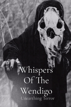 Paperback Whispers Of The Wendigo: Unearthing Terror Book