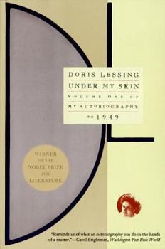 Under My Skin: Volume One of My Autobiography, to 1949 (My Autobiography, To1949, Vol 1    1949) - Book #1 of the Doris Lessing's autobiography