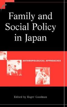 Hardcover Family and Social Policy in Japan: Anthropological Approaches Book