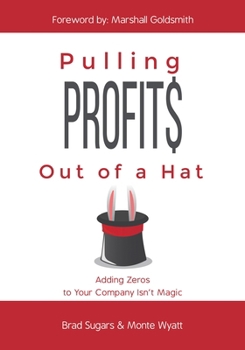 Hardcover Pulling Profits Out of a Hat: Adding Zeros to Your Company Isn't Magic Book