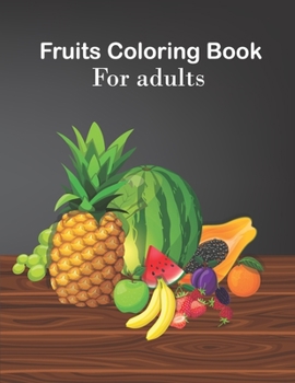 Paperback Fruits coloring book for adults: An Adults Coloring Fruits design Book