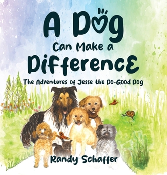 Hardcover A Dog Can Make a Difference: The Adventures of Jesse the Do-Good Dog Book