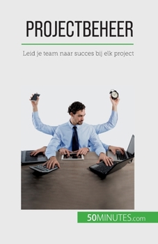 Paperback Projectbeheer: Leid je team naar succes bij elk project [Dutch] Book