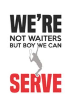 Paperback We're not waiters, but boy, we can serve: diary, notebook, book 100 lined pages in softcover for everything you want to write down and not forget Book