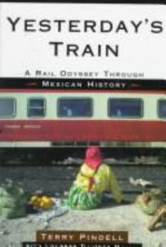 Hardcover Yesterday's Train: A Rail Odyssey Through Mexican History Book