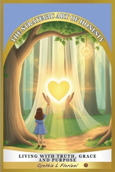 THE STRATEGIC ART OF HONESTY LIVING WITH TRUTH, GRACE AND PURPOSE (Virtues in Action Series: Unlocking the Power of Virtues)