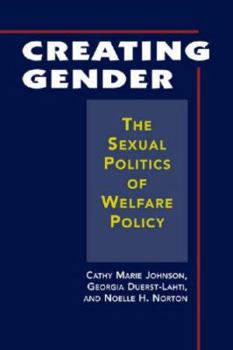 Hardcover Creating Gender: The Sexual Politics of Welfare Policy Book