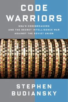Hardcover Code Warriors: NSA's Codebreakers and the Secret Intelligence War Against the Soviet Union Book