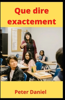 Paperback Que dire exactement [French] Book
