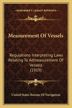 Measurement Of Vessels: Regulations Interpreting Laws Relating To Admeasurement Of Vessels