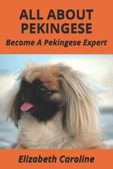 Paperback All About Pekingese: Become A Pekingese Expert Book