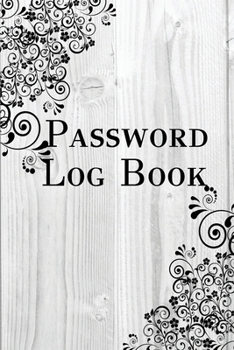 Password Log Book: An Internet Notebook and Online Organizer To Keep All Your Private Usernames and Passwords. Includes Alphabetical Tabs. Large print. Wooden Background Design. Flourish.