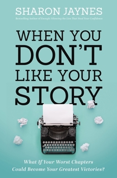 Paperback When You Don't Like Your Story: What If Your Worst Chapters Could Become Your Greatest Victories? Book