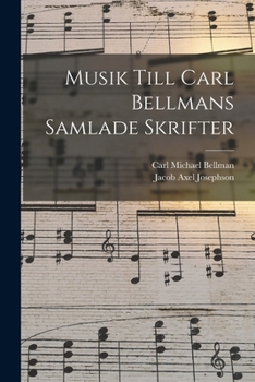 Paperback Musik Till Carl Bellmans Samlade Skrifter [Swedish] Book