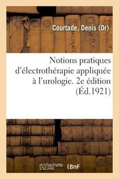 Paperback Notions Pratiques d'Électrothérapie Appliquée À l'Urologie. 2e Édition [French] Book