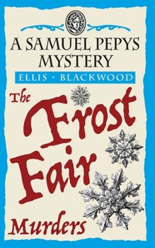 Paperback The Frost Fair Murders: The Samuel Pepys Mysteries Book 5 Book