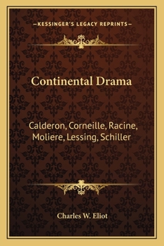 Paperback Continental Drama: Calderon, Corneille, Racine, Moliere, Lessing, Schiller Book