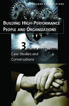 Hardcover Building High-Performance People and Organizations: Volume 3, Case Studies and Conversations Book