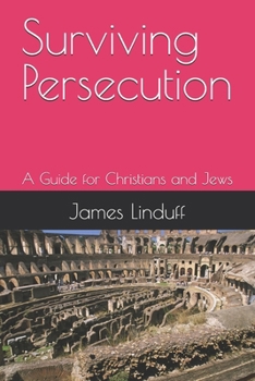 Surviving Persecution: A Guide for Christians and Jews