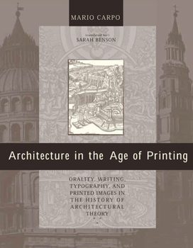 Paperback Architecture in the Age of Printing: Orality, Writing, Typography, and Printed Images in the History of Architectural Theory Book