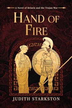 Paperback Hand of Fire: A Novel of Briseis and the Trojan War Book