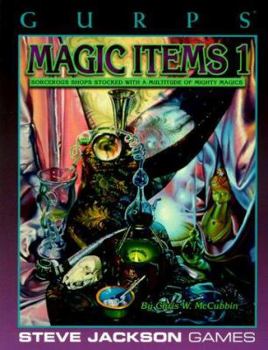GURPS Magic Items 1 (GURPS: Generic Universal Role Playing System) - Book #1 of the GURPS Magic Items
