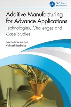 Paperback Additive Manufacturing for Advance Applications: Technologies, Challenges and Case Studies Book