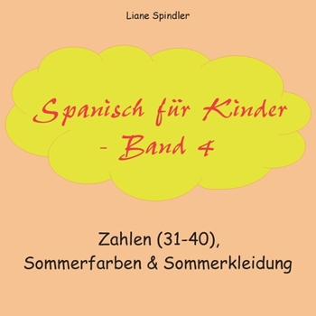 Paperback Spanisch für Kinder - Band 4: Zahlen (31-40), Sommerfarben & Sommerkleidung [German] Book