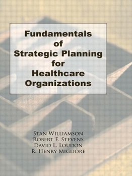 Hardcover Fundamentals of Strategic Planning for Healthcare Organizations Book