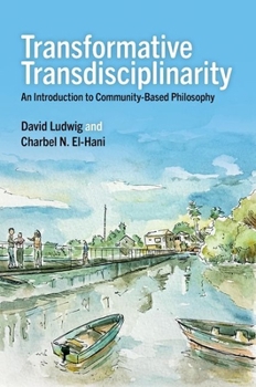 Paperback Transformative Transdisciplinarity: An Introduction to Community-Based Philosophy Book