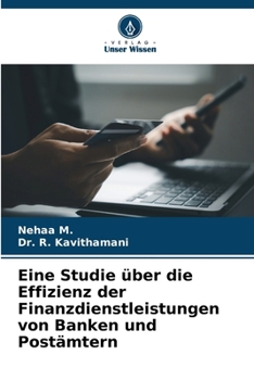 Eine Studie über die Effizienz der Finanzdienstleistungen von Banken und Postämtern (German Edition)