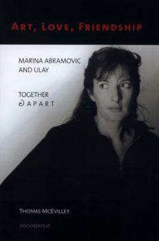 Hardcover Art, Love, Friendship: Marina Abramovic and Ulay Together & Apart Book