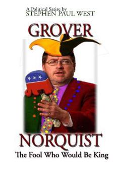 Paperback Grover Norquist The Fool Who Would Be King: Rise of a GOP Dictator Book