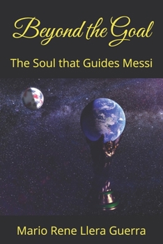 Paperback Beyond the Goal: The Soul that Guides Messi Book