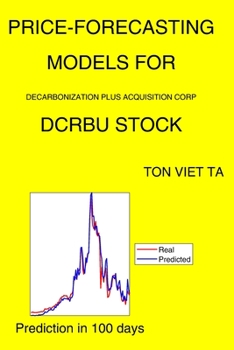 Paperback Price-Forecasting Models for Decarbonization Plus Acquisition Corp DCRBU Stock Book
